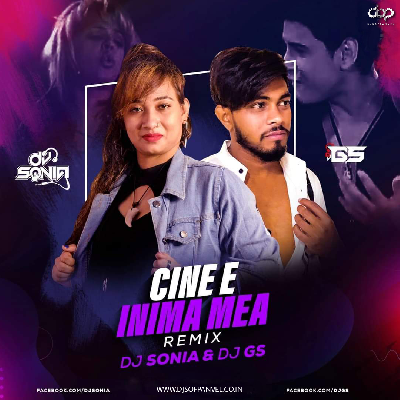 Cine e Inima Mea (Remix) - DJ Sonia & DJ GS